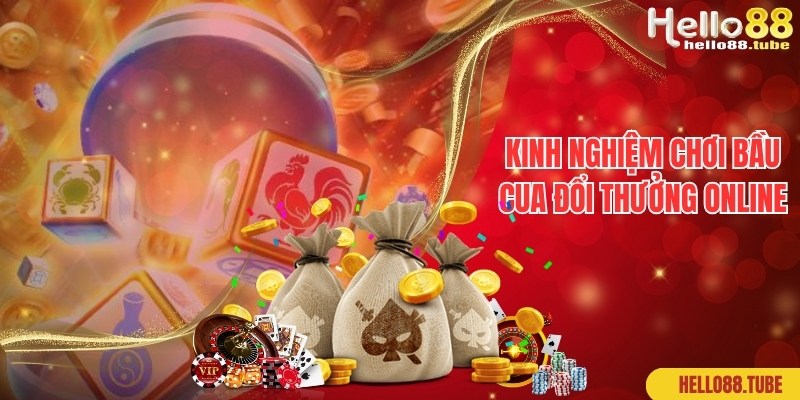Bầu Cua Đổi Thưởng Online - Game Casino Hot Top 1 Thị Trường 3 Kinh nghiệm hiệu quả cần biết khi chơi Bầu cua đổi thưởng online