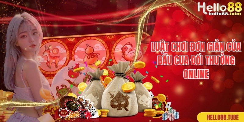 Bầu Cua Đổi Thưởng Online - Game Casino Hot Top 1 Thị Trường 2 Luật chơi cơ bản theo chuyên gia về game Bầu cua đổi thưởng online